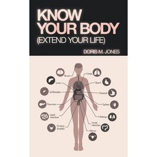 (영문도서) Know Your Body: (Extend Your Life) Paperback, Xlibris Us, English, 9798369427071