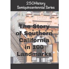 (영문도서)250History Semiquincentennial Series: The Story Of Southern California In 100 La... Paperback, Independently Published, English, 9798271394683