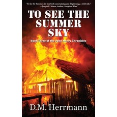 (영문도서) To See the Summer Sky: Book Three of the John Henry Chronicles Hardcover, Written Dreams Publishing, English, 9781951375591