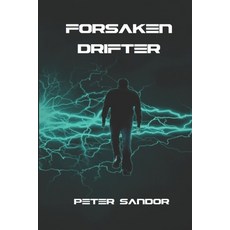 (영문도서) Forsaken Drifter: A Space Techno Thriller Romance Paperback, Peter Sandor, English, 9781777638726