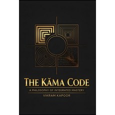 (영문도서)The Kāma Code: A Philosophy of Integrated Mastery Paperback, Independently Published, English, 9798272479761