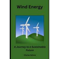 (영문도서) Wind Energy: A Journey to a Sustainable Future Paperback, Independently Published, English, 9798861859028