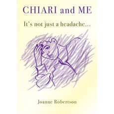 (영문도서) Chiari and Me - It's Not Just A Headache Paperback, Begin-A-Book Independent Pu..., English, 9780995642461