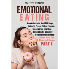 Emotional Eating: Break the Cycle Say STOP Binge Eating! A Proven 21-Day Program Based on Ten Intui... Paperback, Bookly Ltd, English, 9781801380256