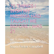 21 Things I Wish My Momma Had Taught Me Before I Was 21: and 21 Things She Did (with inspirational q... Paperback, Independently Published, English, 9798735296164