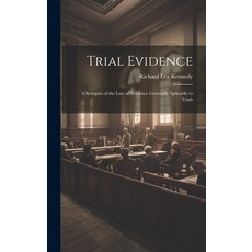 (영문도서) Trial Evidence; a Synopsis of the law of Evidence Generally Aplicable to Trials Hardcover, Legare Street Press, English, 9781020909535
