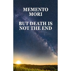 (영문도서)Memento Mori But Death Is Not The End Paperback, Independently Published, English, 9798296372147