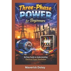(영문도서)Three-Phase Power for Beginners: A Simple Guide to Understanding Electrical Powe... Paperback, Independently Published, English, 9798241050809