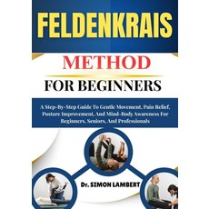 (英文圖書)Feldenkrais Method For Beginners: A Step-By-Step Guide To Gentle Movement Pain... 平裝版, Independently Published, 英文