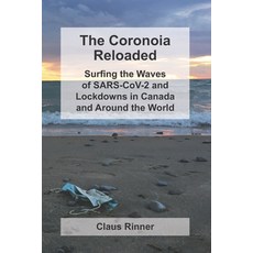 (영문도서) The Coronoia Reloaded: Surfing the Waves of SARS-CoV-2 and Lockdowns in Canada and Around the... Paperback, Independently Published, English, 9798537076810