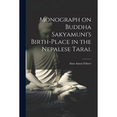 (영문도서) Monograph on Buddha Sakyamuni's Birth-place in the Nepalese Tarai. Paperback, Legare Street Press, English, 9781014939289