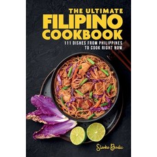(영문도서) The Ultimate Filipino Cookbook: 111 Dishes From Philippines To Cook Right Now Paperback, Independently Published, English, 9798494800053