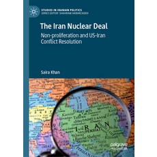 (영문도서) The Iran Nuclear Deal: Non-Proliferation and Us-Iran Conflict Resolution Hardcover, Palgrave MacMillan, English, 9783031501951