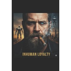 (英文圖書)Inhuman Loyalty: The Max Protocol: A Covenant of Blood and Code 平裝版, Independently Published, 英文