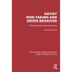 (영문도서)Soviet Risk-Taking and Crisis Behavior: A Theoretical and Empirical Analysis Paperback, Routledge, English, 9781032340463 Routledge, English, 9781032340463