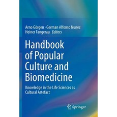 Handbook of Culture and Biomedicine: Knowledge in the Life Sciences as Cultural Artefact Paperback, Springer