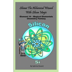 (영문도서)Silonar The Magical Alchemical Wizard With Silicon Magic: Element 14 - Magical E... Paperback, Independently Published, English, 9798184276236