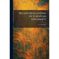 (外文書)Recent Revelations of European Diplomacy Paperback, Tradd Street Press, English