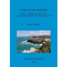(영문도서) Links to Late Antiquity: Ceramic exchange and contacts on the Atlantic Seaboard in the 5th to... Paperback, British Archaeological Repo..., English, 9781407316390