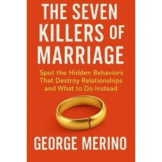 (영문도서)The Seven Killers of Marriage: Spot the Hidden Behaviors That Destroy Relationsh... Paperback, Independently Published, English, 9798292086857
