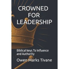 (영문도서)Crowned for Leadership: Biblical keys to influence and authority Paperback, Independently Published, English, 9798278093008
