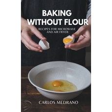 (영문도서) Baking without flour Paperback, El Caseron de Libros, English, 9798223159018