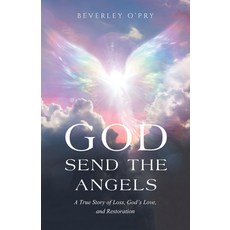 (영문도서)God Send the Angels: A True Story of Loss God's Love and Restoration Paperback, Xlibris Us, English, 9798369446898