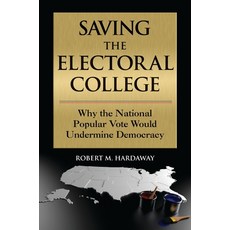 (영문도서) Saving the Electoral College: Why the National Vote Would Undermine Democracy Paperback, Bloomsbury Academic, English, 9798765119020