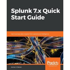 Splunk 7.X Quick Start Guide Paperback, Packt Publishing, English, 9781789531091