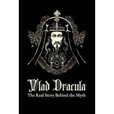(영문도서) Vlad Dracula. The Real Story Behind The Myth Paperback, Independently Published, English, 9798379085582