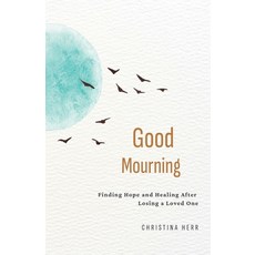 (영문도서) Good Mourning: Finding Hope and Healing After Losing a Loved One Paperback, Hope*books, English, 9798891850750