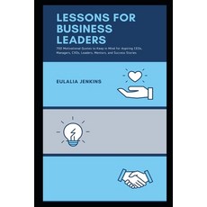 Lessons for Business Leaders: 700 Motivational Quotes to Keep in Mind for Aspiring CEOs Managers C... Paperback, Independently Published, English, 9798729135745