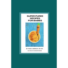 (영문도서) Super Puree Recipes for Babies Paperback, Independently Published, English, 9798394289118