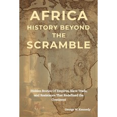 (英文圖書)Africa History Beyond the Scramble: Hidden Stories of Empires Slave Trade and... 平裝版, Independently Published, 英文