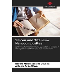 (영문도서) Silicon and Titanium Nanocomposites Paperback, Our Knowledge Publishing, English, 9786208587604