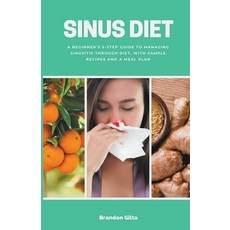 (영문도서) Sinus Diet: A Beginner's 5-Step Guide to Managing Sinusitis Through Diet With Sample Recipes... Paperback, Mindplusfood, English, 9798224912711