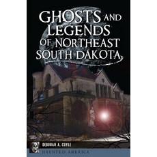 (영문도서) Ghosts and Legends of Northeast South Dakota Paperback, History Press, English, 9781467156684