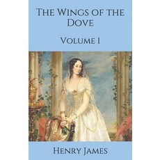 The Wings of the Dove: Volume 1 Paperback, Independently Published, English, 9798697990841