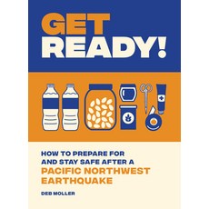 Get Ready!: How to Prepare for and Stay Safe After a Pacific Northwest Earthquake Paperback, Sasquatch Books
