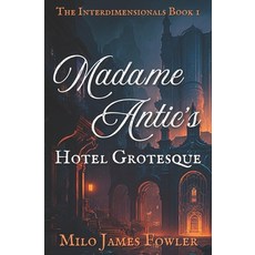 (영문도서)Madame Antic's Hotel Grotesque Paperback, Independently Published, English, 9798314354865
