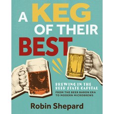 (영문도서)A Keg of Their Best: Brewing in the Beer State Capital--From the Beer Baron Era... Paperback, Wisconsin Historical Societ..., English, 9781976600630 Wisconsin Historical Societ..., English, 9781976600630