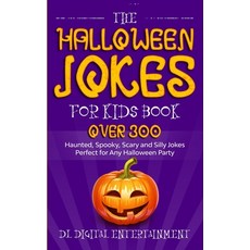 The Halloween Jokes for Kids Book: Over 300 Haunted Spooky Scary and Silly Jokes Perfect for Any H... Paperback, Independently Published
