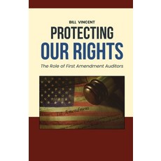 (영문도서) Protecting Our Rights: The Role of First Amendment Auditors Paperback, Rwg Publishing, English, 9798330426591