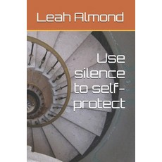 (영문도서)Use silence to self-protect Paperback, Independently Published, English, 9798264120886