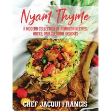 (영문도서) Nyam Thyme: A Modern Collection of Jamaican Recipes Hacks and Cultural Insights Paperback, Arpress, English, 9798893891195