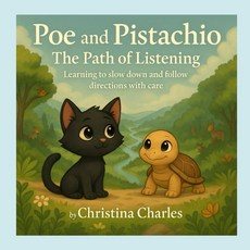 Poe and Pistachio: The Path of Listening: Learning to slow down and follow directions with care (P