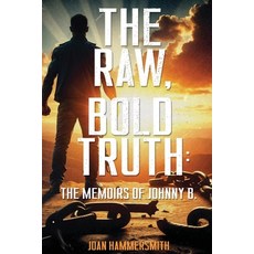 (영문도서)The Raw Bold Truth: The Memoirs of Johnny B. Paperback, Wells Hamilton Literary Con..., English, 9798950072345