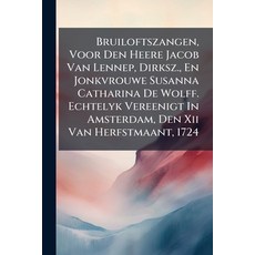(英文圖書)Bruiloftszangen Voor Den Heere Jacob Van Lennep Dirksz. En Jonkvrouwe Susanna... 平裝版, Nabu Press, 英文