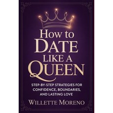 (영문도서)How to Date Like a Queen: Step-by-Step Strategies for Confidence Boundaries an... Paperback, Independently Published, English, 9798244607888
