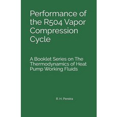 (영문도서)Performance of the R504 Vapor Compression Cycle: Issue of A Booklet Series on Th... Paperback, Independently Published, English, 9798189671951